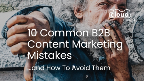 10 Common B2B Content Marketing Mistakes and How To Avoid Them