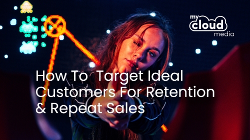 How to TARGET your Ideal Customers for Retention and Repeat Sales