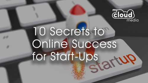 10 Secrets to Online Success for Start-Ups