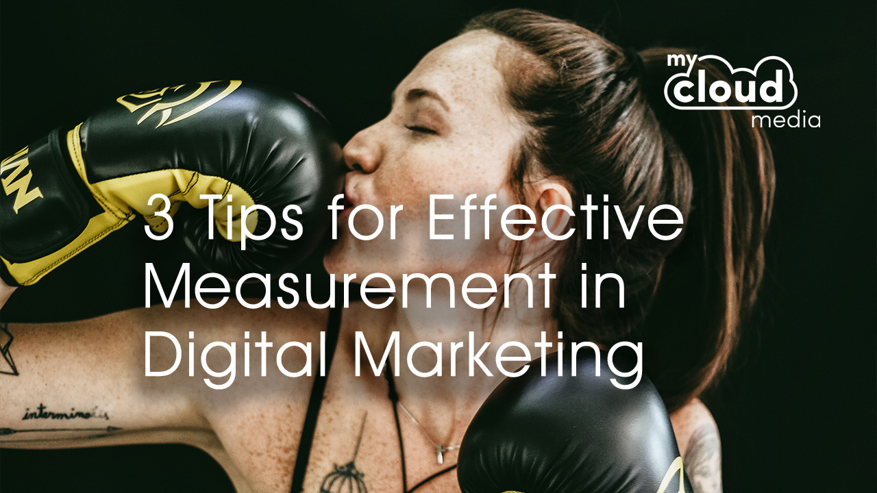 3 Tips for Effective Measurement in Digital Marketing