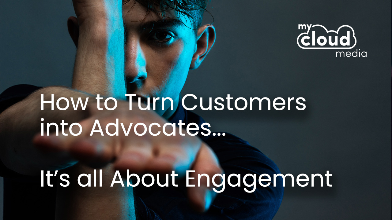 Enage with your existing customers to turn them into advocates