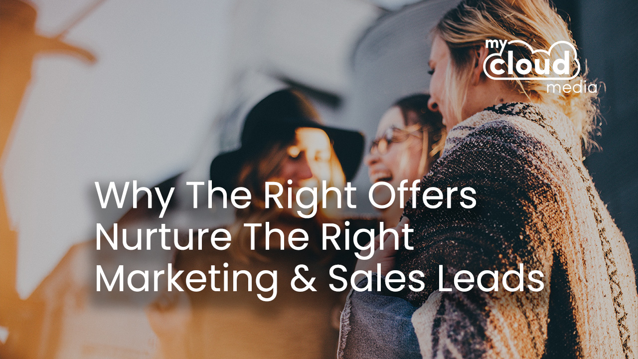 Why the right OFFERS nurture the right marketing and sales leads