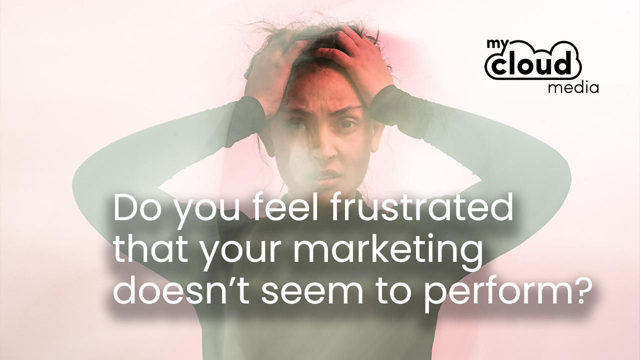 Do you feel frustrated that your marketing doesn’t seem to perform?